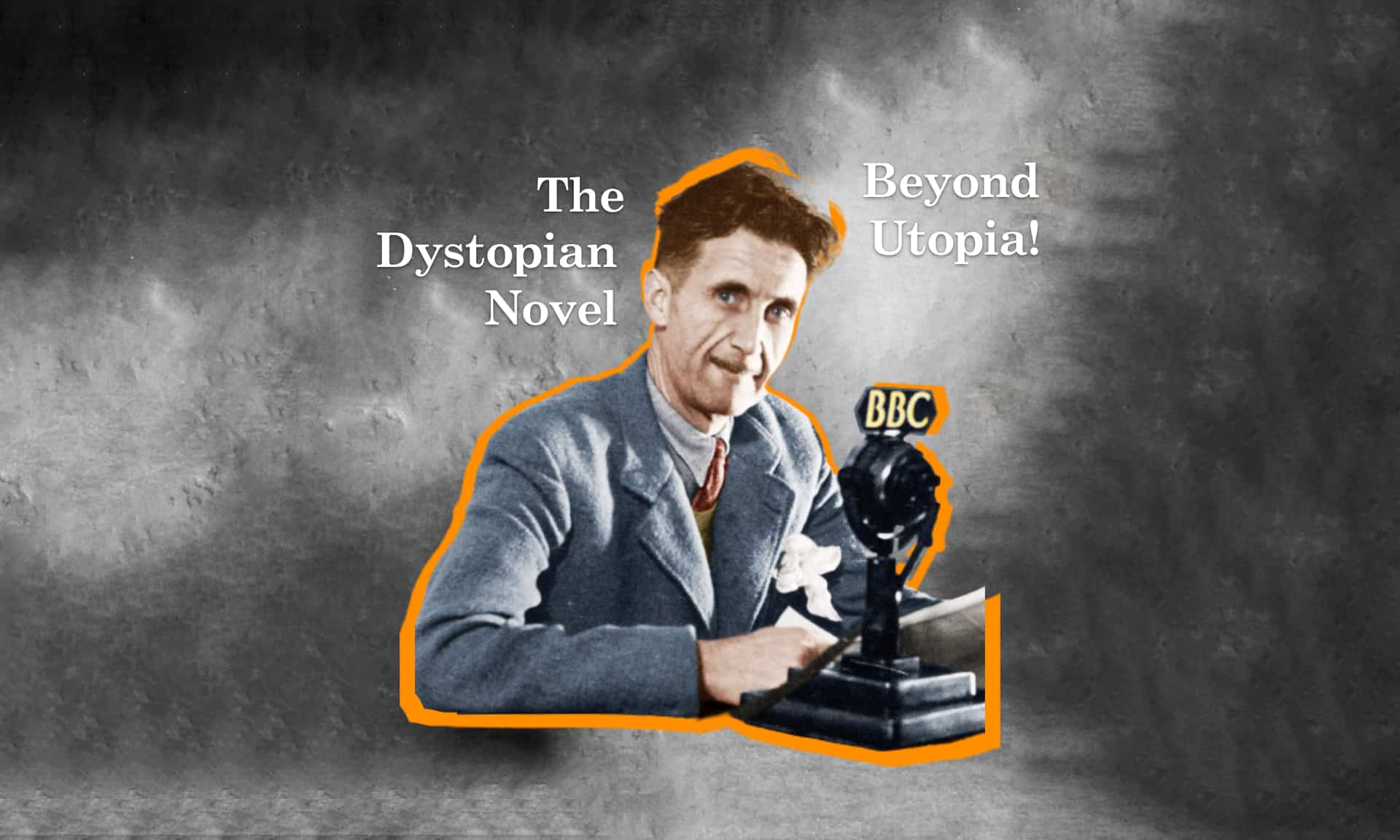 The Dystopian Novel: "Beyond Utopia"!